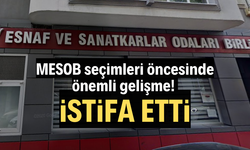 MESOB seçimleri öncesinde önemli gelişme! İstifa etti