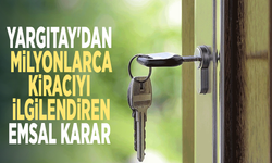 Yargıtay'dan milyonlarca kiracıyı ilgilendiren emsal karar
