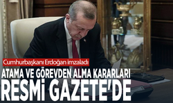 Cumhurbaşkanı Erdoğan imzaladı: Atama ve görevden alma kararları Resmi Gazete'de