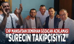 CHP Manisa’dan Demirhan Gözaçan Açıklaması: "Sürecin Takipçisiyiz"