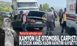 Manisa’da kahreden kaza! Kamyon ile otomobil çarpıştı: İki çocuk annesi kadın hayatını kaybetti