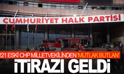 221 eski CHP milletvekilinden 'mutlak butlan' itirazı geldi: İşte detaylar...