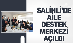 Salihli’de Aile Destek Merkezi açıldı