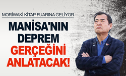 Yoshinori Moriwaki kitap fuarına geliyor: Manisa'nın deprem gerçeğini anlatacak!