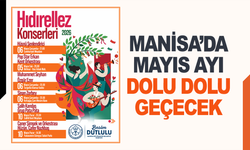 Manisa’da Mayıs Ayında Sanatın ve Kültürün Ritmi Yükseliyor