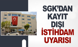 SGK’dan Kayıt Dışı İstihdam Uyarısı