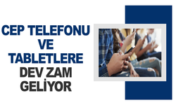 Cep telefonu ve tablet alacaklara kötü haber: Zam geliyor