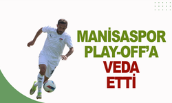 MANİSASPOR PLAY-OFF’A VEDA ETTİ