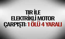 Tır ile elektrikli motor çarpıştı: 1 ölü 4 yaralı