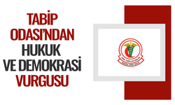 Tabip Odası’ndan hukuk ve demokrasi vurgusu