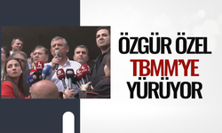 Özgür Özel: TBMM'ye yürüyor!