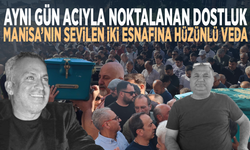Aynı gün acıyla noktalanan dostluk… Manisa’nın sevilen iki esnafına hüzünlü veda