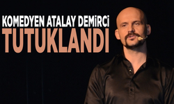Komedyen Atalay Demirci tutuklandı