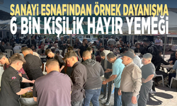Sanayi esnafından örnek dayanışma... 6 bin kişilik hayır yemeği