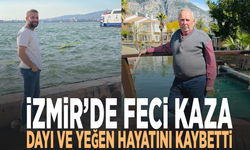 İzmir’de feci kaza! Dayı ve yeğen hayatını kaybetti
