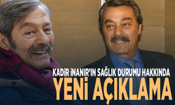 Kadir İnanır’ın sağlık durumu nasıl? Yeni açıklama geldi