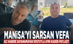 Manisa’yı Sarsan Vefa: Acı Habere Dayanamayan Dostuyla Aynı Kaderi Paylaştı