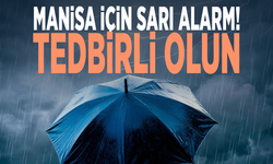 Manisa için sarı alarm! Tedbirli olun
