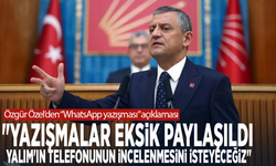 Özel’den “WhatsApp yazışması” açıklaması: "Yazışmalar eksik paylaşıldı. Yalım'ın telefonunun incelenmesini isteyeceğiz"