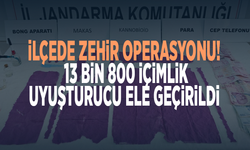 İlçede zehir operasyonu! 13 bin 800 içimlik uyuşturucu ele geçirildi