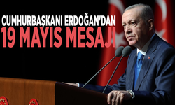 Cumhurbaşkanı Erdoğan'dan 19 Mayıs mesajı