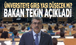 Üniversiteye giriş yaşı düşecek mi? Bakan Tekin açıkladı