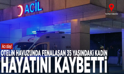 Acı olay! Otelin havuzunda fenalaşan 35 yaşındaki kadın hayatını kaybetti
