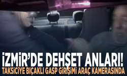 İzmir’de dehşet anları! Taksiciye bıçaklı gasp girişimi araç kamerasında