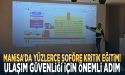 Manisa’da yüzlerce şoföre kritik eğitim! Ulaşım güvenliği için önemli adım