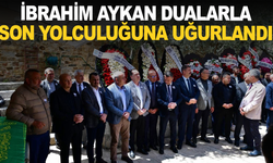İbrahim Aykan Dualarla Son Yolculuğuna Uğurlandı