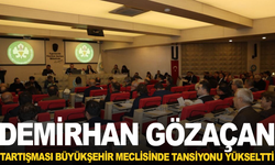 Demirhan Gözaçan Tartışması Büyükşehir Meclisinde tansiyonu yükseltti