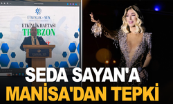 Seda Sayan'a Manisa'dan tepki