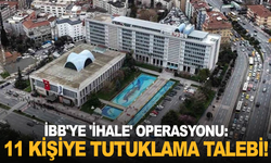 İBB'ye 'ihale' operasyonu: 11 kişiye tutuklama talebi!