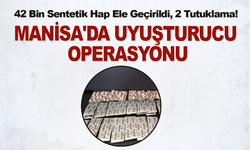 Manisa'da Dev Uyuşturucu Operasyonu: 42 Bin Sentetik Hap Ele Geçirildi, 2 Tutuklama!