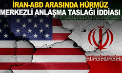 İran-ABD arasında Hürmüz merkezli anlaşma taslağı iddiası