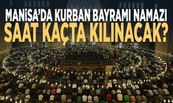 Manisa’da Kurban Bayramı namazı saat kaçta kılınacak?