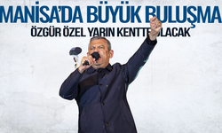 Manisa’da Büyük Buluşma: Özgür Özel Yarın Kentte Olacak