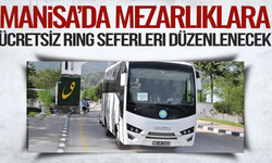 Manisa’da Mezarlıklara Ücretsiz Ring Seferleri Düzenlenecek