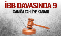 İBB Davasında 9 Sanık İçin Tahliye Kararı