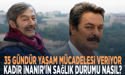 35 gündür yaşam mücadelesi veriyor... Kadir İnanır'ın sağlık durumu nasıl?