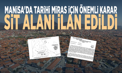 Manisa'da tarihi miras için önemli karar... Sit alanı ilan edildi