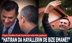 Özgür Özel’den Ferdi Zeyrek için vefa dolu paylaşım: "Hatıran da hayallerin de bize emanet"