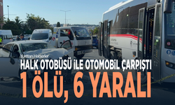 Halk otobüsü ile otomobil çarpıştı: 1 ölü, 6 yaralı