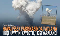 Havai fişek fabrikasında patlama: 1 kişi hayatını kaybetti, 1 kişi yaralandı