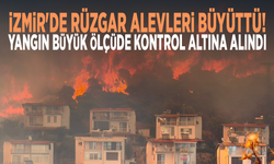 İzmir'de rüzgar alevleri büyüttü! Yangın büyük ölçüde kontrol altına alındı