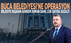 Buca Belediyesi'ne operasyon: Belediye Başkanı Görkem Duman dahil çok sayıda gözaltı