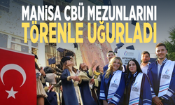 Manisa CBÜ mezunlarını törenle uğurladı