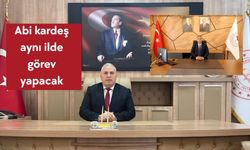 Abi kardeş aynı ilde görev yapacak