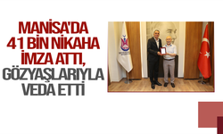 Manisa'da 41 bin nikaha imza attı, gözyaşlarıyla veda etti