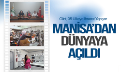 Manisa’dan Dünyaya Açıldı: 35 Ülkeye İhracat Yapıyor
